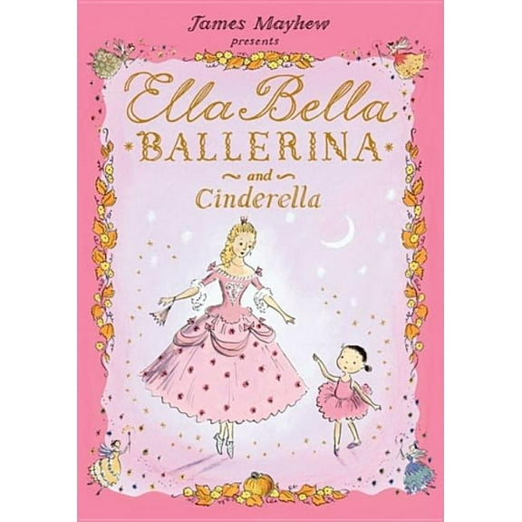 Ella Bella Ballerina Ella Bella Ballerina and Cinderella, (Hardcover)