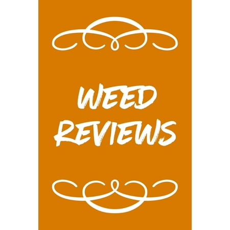 Weed Reviews: A Cannabis Logbook for Keeping Track of Different Strains, Their Effects, Symptoms Relieved and