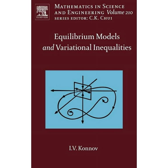 Mathematics in Science and Engineering Equilibrium Models and Variational Inequalities: Volume 210, Book 210, (Hardcover)