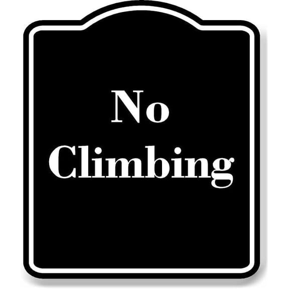 No Climbing BLACK Aluminum Composite Sign 15''x18''