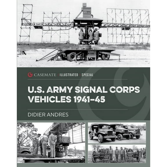 Casemate Illustrated Special: U.S. Army Signal Corps Vehicles 1941-45 (Hardcover)