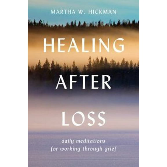 Pre-Owned Healing After Loss:: Daily Meditations for Working Through Grief (Paperback) by Martha W Hickman