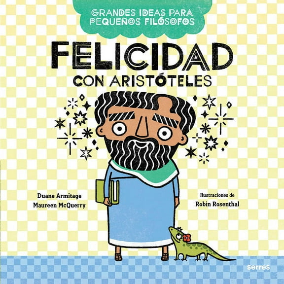 Grandes Ideas Para PequeÃ±os FilÃ³sofos Felicidad Con AristÃ³teles / Big Ideas for Little Philosophers: Happiness with Aristotle, (Paperback)