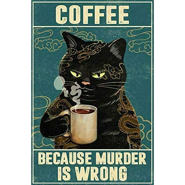 Cat Tattoo Coffee Because Murder is Wrong Signs I Only ...