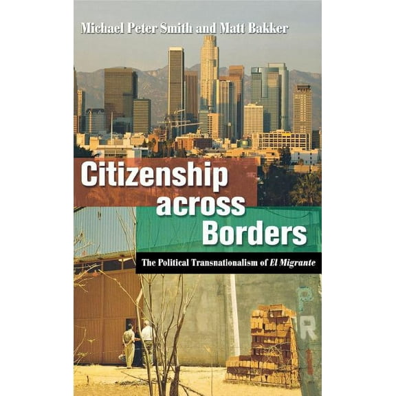 Citizenship Across Borders: The Political Transnationalism of El Migrante, (Hardcover)