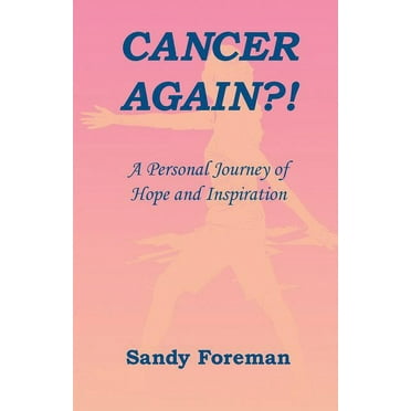 Cancer Again?! : A Personal Journey of Hope and Inspiration