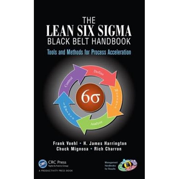 Pre-Owned Management Handbooks for Results The Lean Six Sigma Black Belt Handbook: Tools and Methods for Process Acceleration, (Hardcover)
