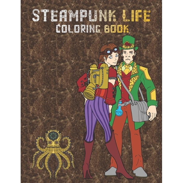 Download Steampunk Life Coloring Book : Retrofuturistic Coloring Pages to Color - Easy to Intricate ...