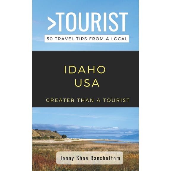 Greater Than a Tourist North America &am Greater Than a Tourist- Idaho USA: 50 Travel Tips from a Local, Book 23, (Paperback)