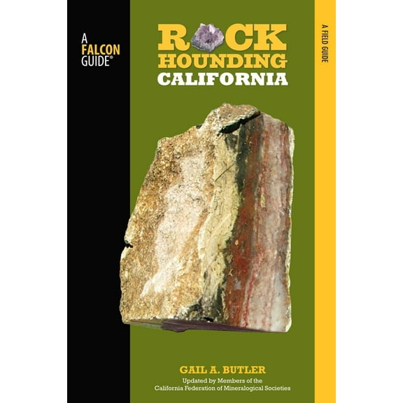 Rockhounding california : a guide to the state's best rockhounding sites - paperback: 9780762771417