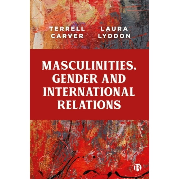 Masculinities, Gender and International Relations, (Paperback)