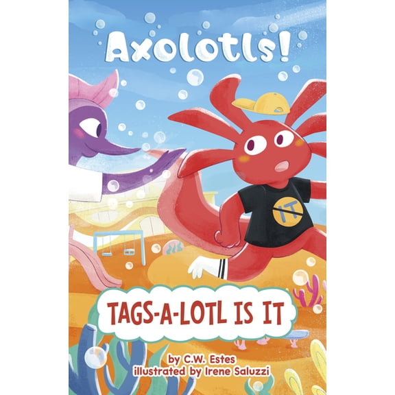 Axolotls! Tags-A-Lotl Is It, (Paperback)