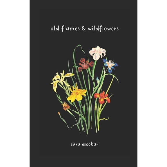 old flames & wildflowers, (Paperback)