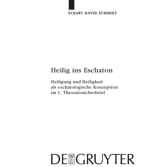 Beihefte Zur Zeitschrift Für die Neutest Heilig ins Eschaton, Book 167, (Hardcover)