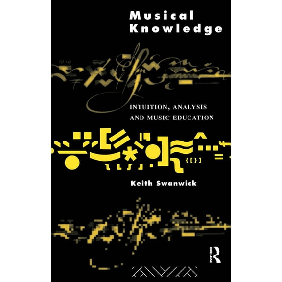 Musical Knowledge: Intuition, analysis and music education, (Paperback)