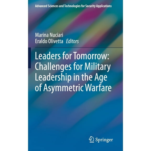 Advanced Sciences and Technologies for S Leaders for Tomorrow: Challenges for Military Leadership in the Age of Asymmetric Warfare, (Hardcover)