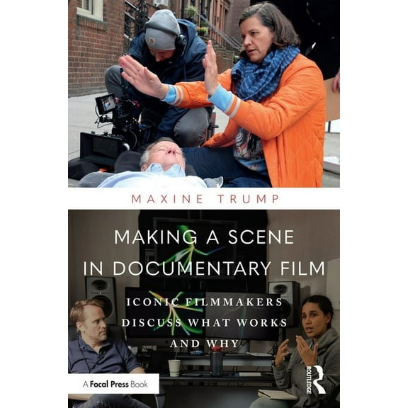 Making a Scene in Documentary Film: Iconic Filmmakers Discuss What Works and Why, (Paperback)