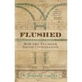 thumbnail image 1 of Pre-Owned Flushed: How the Plumber Saved Civilization (Paperback) 0743474090 9780743474092, 1 of 2