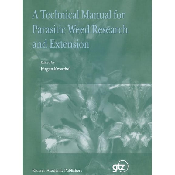 A Technical Manual for Parasitic Weed Research and Extension, (Hardcover)