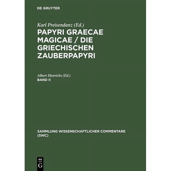 Sammlung Wissenschaftlicher Commentare (Swc): Papyri Graecae Magicae / Die Griechischen Zauberpapyri. Band II (Hardcover)