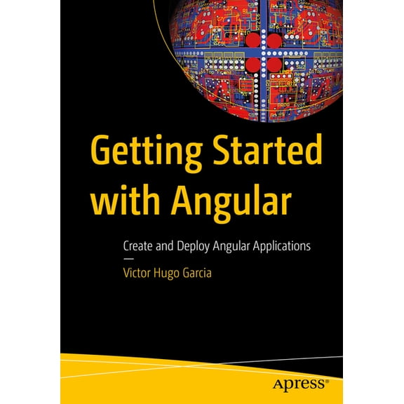Getting Started with Angular: Create and Deploy Angular Applications, (Paperback)