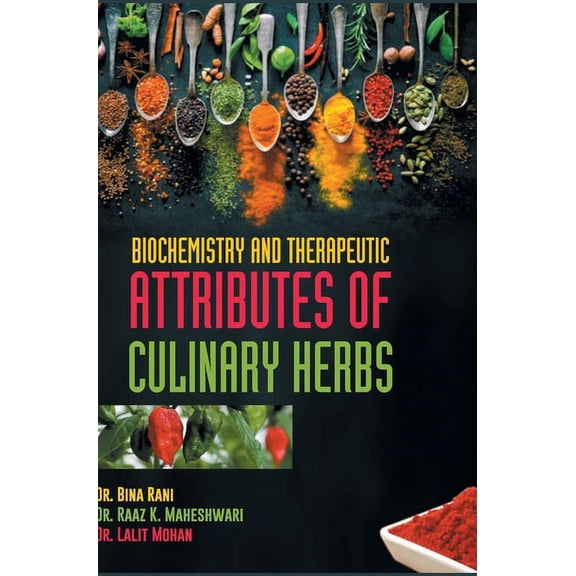 Biochemistry and Therapeutic Attributes of Culinary Herbs, (Hardcover)