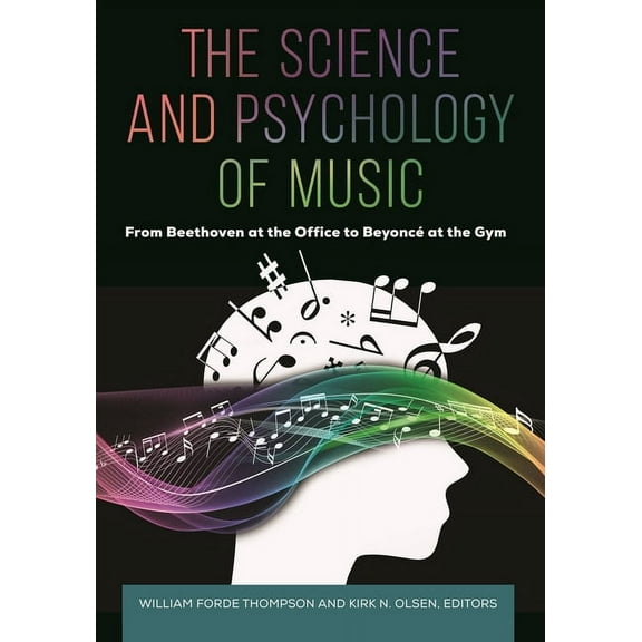 The Science and Psychology of Music: From Beethoven at the Office to BeyoncÃ© at the Gym, (Hardcover)