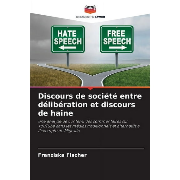 Discours de sociÃ©tÃ© entre dÃ©libÃ©ration et discours de haine, (Paperback)