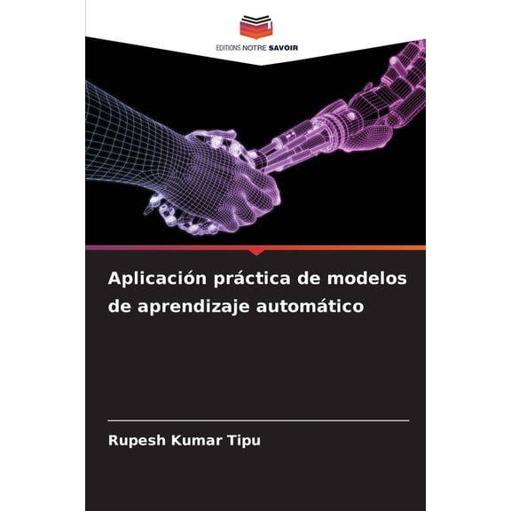 Aplicación práctica de modelos de aprendizaje automático, (Paperback)