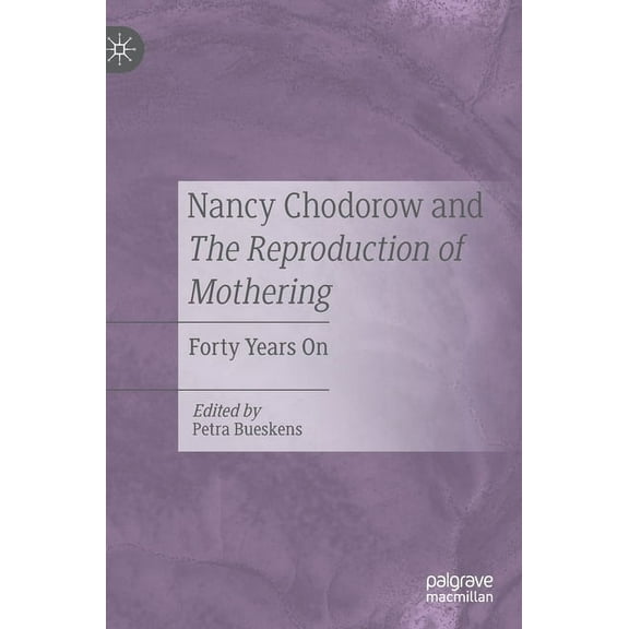 Nancy Chodorow and the Reproduction of Mothering: Forty Years on, (Hardcover)