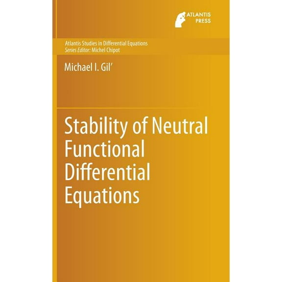 Atlantis Studies in Differential Equatio Stability of Neutral Functional Differential Equations, Book 3, (Hardcover)