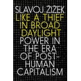 thumbnail image 1 of Pre-Owned Like a Thief in Broad Daylight: Power in the Era of Post-Human Capitalism (Paperback) 1609809750 9781609809751, 1 of 2