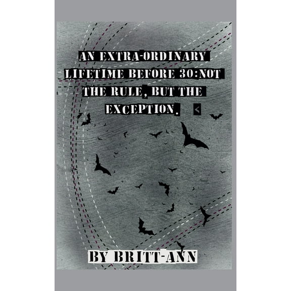 An Extra-ordinary Lifetime Before 30: Not the Rule, but the Exception., (Paperback)