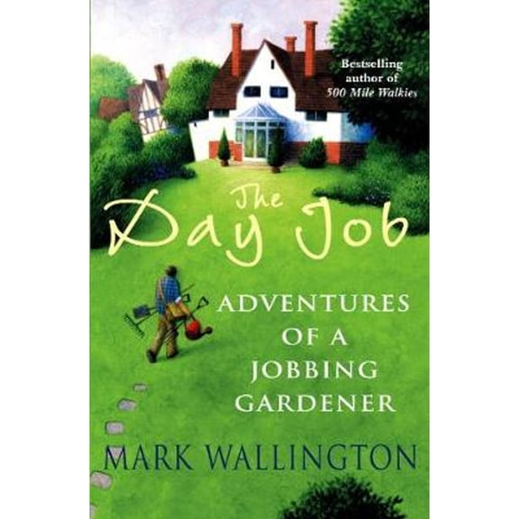 Pre-Owned The Day Job: Adventures of a Jobbing Gardener (Paperback) 0099472678 9780099472674