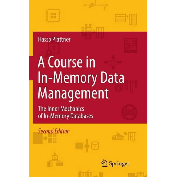 A Course in In-Memory Data Management: The Inner Mechanics of In-Memory Databases, (Paperback)