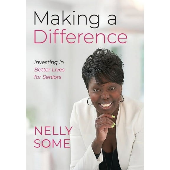 Making a Difference: Investing in Better Lives for Seniors, (Hardcover)