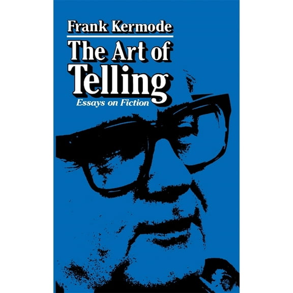 The Art of Telling: Essays on Fiction, (Paperback)