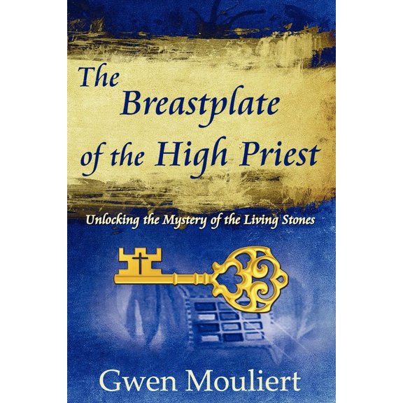 Pre-Owned The Breastplate of the High Priest - Unlocking the Mystery of the Living Stones (Paperback) by Gwen Mouliert