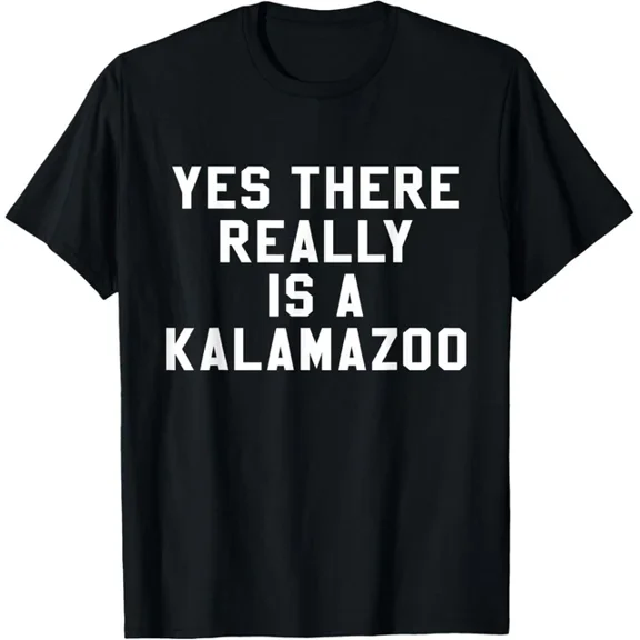 Funny Michigan T-Shirt, Yes There Really Is A Kalamazoo Unisex S-5XL Hot Trending Shirt, Vintage Birthday Gift