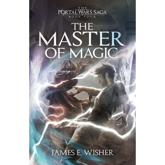 The Portal Wars Saga The Master of Magic, Book 4, (Paperback)