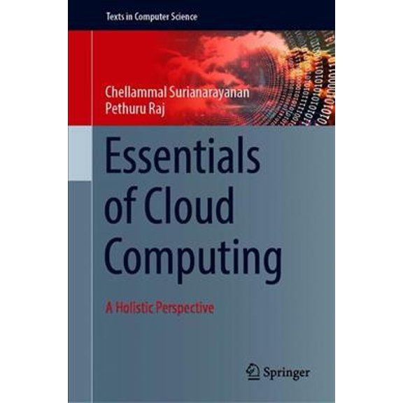 Essentials of Cloud Computing : A Holistic Perspective