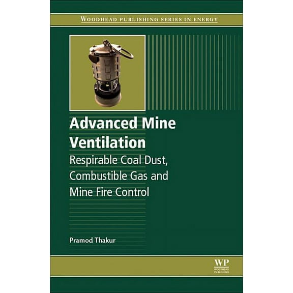 Advanced Mine Ventilation: Respirable Coal Dust, Combustible Gas and Mine Fire Control, (Hardcover)