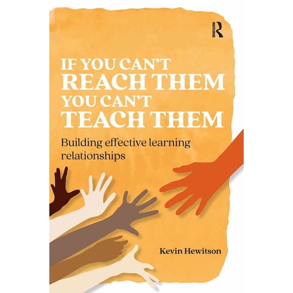 Practical Teaching If you can't reach them you can't teach them: Building effective learning relationships, (Paperback)