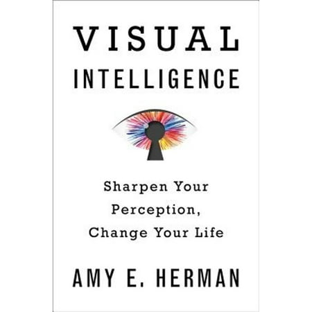 Visual Intelligence: Sharpen Your Perception, Change Your Life, Pre-Owned (Hardcover)