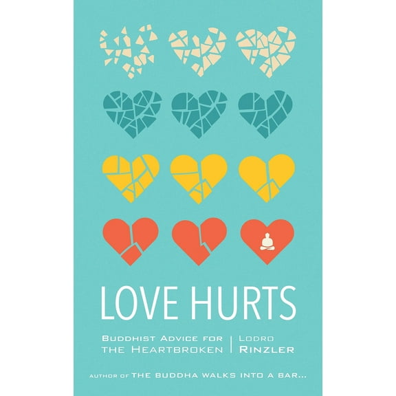 Pre-Owned Love Hurts: Buddhist Advice for the Heartbroken (Paperback) 1611803543 9781611803549