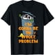 thumbnail image 1 of Funny Im Gonna Be The Whole Problem Camiseta, 1 of 2