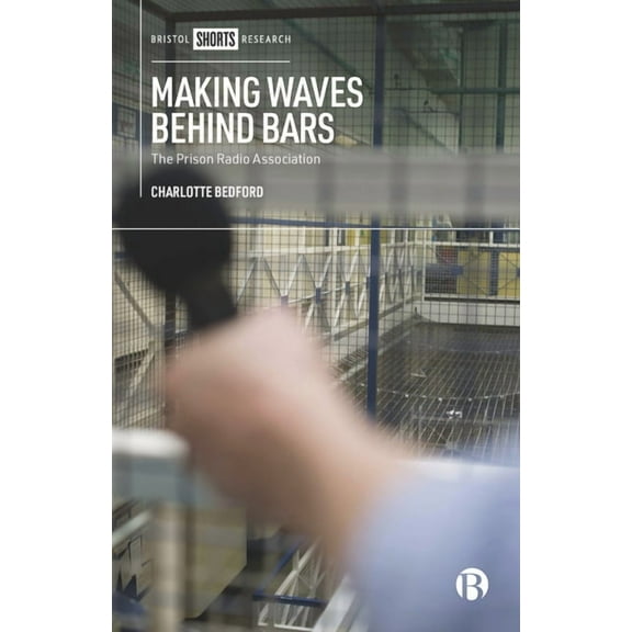 Making Waves behind Bars : The Prison Radio Association (Hardcover)