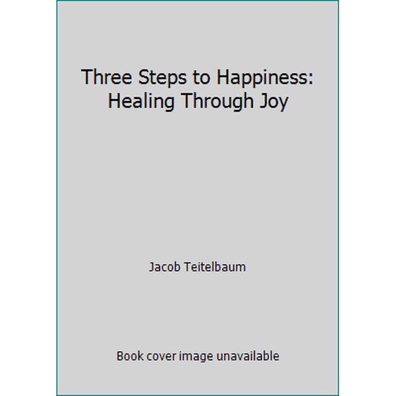 Pre-Owned Three Steps to Happiness: Healing Through Joy (Paperback) 0964759977 9780964759978