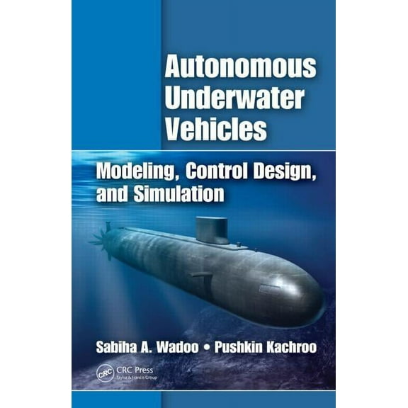 Autonomous Underwater Vehicles: Modeling, Control Design and Simulation, (Hardcover)