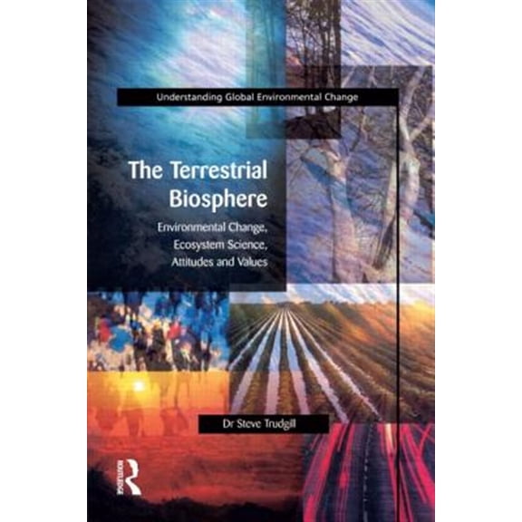 Pre-Owned Understanding Global Environmental Chang The Terrestrial Biosphere: Environmental Change, Ecosystem Science, Attitudes and Values, (Paperback)